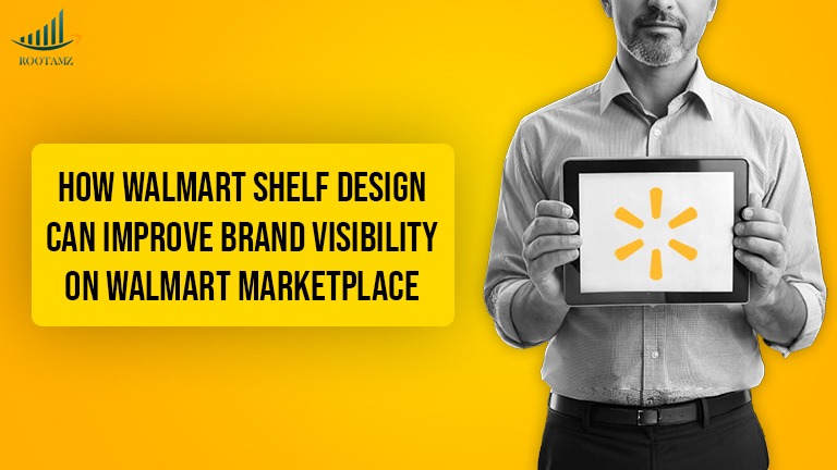How Walmart storefront & Shelf-Design Can Enhance Brand Visibility on Walmart Marketplace