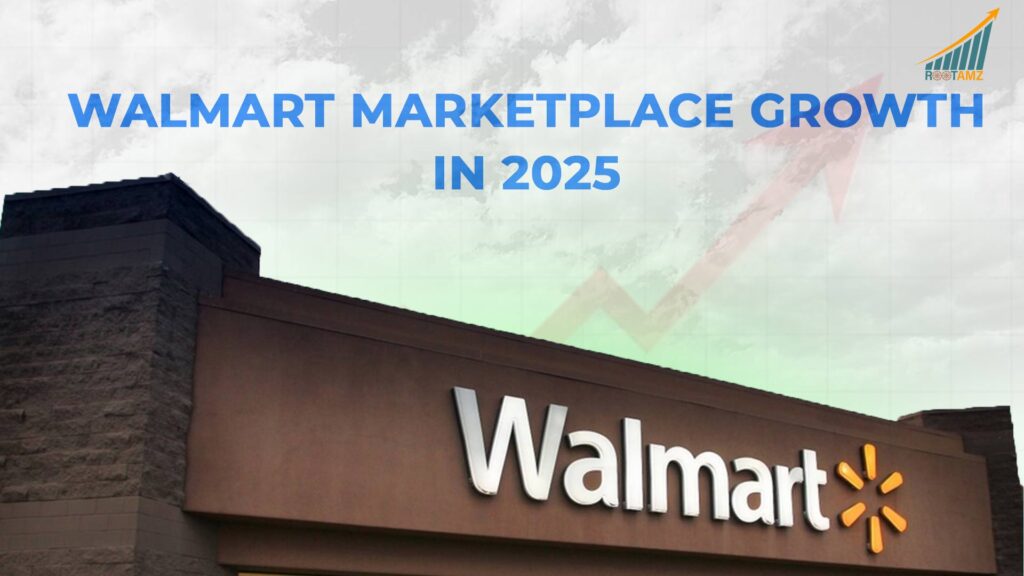 Walmart Marketplace 2025 growth trends with advanced listing optimization strategies by RootAMZ